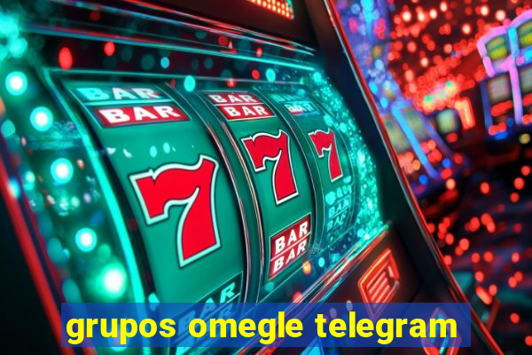 grupos omegle telegram